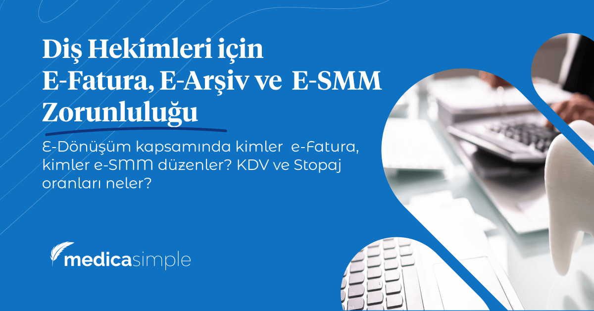 Diş Hekimleri için E-Fatura E-Arşiv Faturası ve E-SMM Düzenleme Zorunluluğu